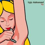 Ugly Astronaut - Ivy