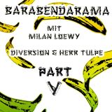 Barabendarama P5: DiVersion & Herr Tulpe