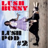 Lushpod #2: Lost in the Light
