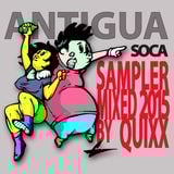 P. Social & DJ Quixx presents "Antigua Soca Sampler 2015"