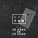 Go Hard Or Go Home