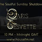 The Soulful Sunday Shutdown : Show 6 with Paris Cesvette on www.Housefm.net