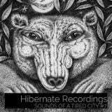 Sounds Of A Tired City #7: Hibernate Records