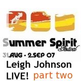 Leigh Johnson LIVE! @ Summer Spirit Festival 2007 / part 2