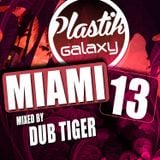 Plastik Galaxy Miami 13 - Mixed by Dub Tiger