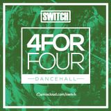 Switch | 4ForFour | The Dancehall Mix