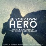 Serie di Supereroi: Datemi un Mantello - Serial K s02e06
