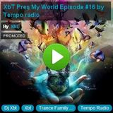 XbT Pres My World Episode #16 by Tempo radio