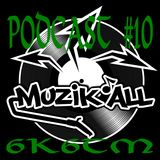 Muzik'all Podcast#10 - dj 6k6tm