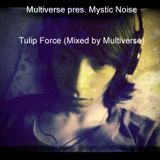 Multiverse pres. Mystic Noise - Tulip Force (Mixed by Multiverse)