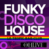 FUNKY DISCO HOUSE @LE-TROPIC Club