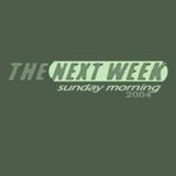 THE NEXT WEEK 'sunday morning', 2004