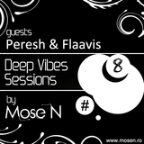 Mose N - Deep Vibes Sessions #8 (Guests Peresh & Flaavis)