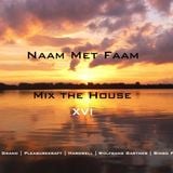 Naam Met Faam - Mix the House XVI