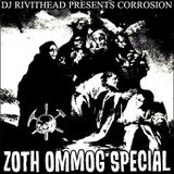 Dj Rivithead - CORROSION ZOTH OMMOG SPECIAL