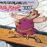 Gaius Gringonicus pres. Dub/Step #22