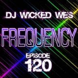 Dj Wicked Wes - Frequency 120