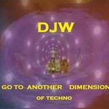 DJW -go to another dimension of Techno