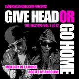 GIVE HEAD OR GO HOME Vol.1 2012 Mixed by DE LA NOISE