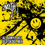 All Vinyl 003 - Old Skool Mix