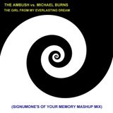 The Ambush vs. Michael Burns - The Girl from my Everlasting Dream (SignumOne of your memory mashup)
