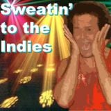 Sweatin' to the Indies
