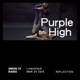 Purple High @ Union 77 Radio 25.03.2015 'Reflection'