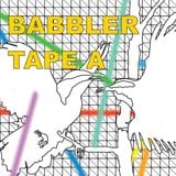 BABBLER – Tape A