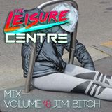 The Leisure Centre Mix Volume 18 - Jim Bitch