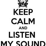 Keep Calm and Listen my Sound