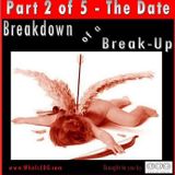 The Breakdown of a Break-Up Part 2 - The Date