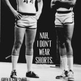 Nah, I Don't Wear Shorts.
