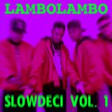 LAMBOLAMBO PRESENTS... SLOWDECI VOL. 1