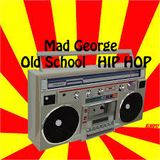 Mad George "Old School Hip Hop" MIX