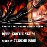 Ambient Electronic & Deep House Club Mix ★ PODCAST DEEP EROTIC SET #6