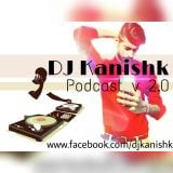 DJ Kanishk Podcast v2.0