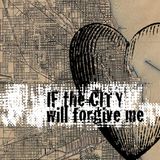If The City Will Forgive Me
