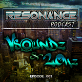 Resonance Podcast - Episode 003 - Vsoundz & 20Hz