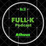 Full-K Podcast 031 - Athuus