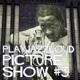 playjazzloud picture show vol. 3
