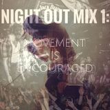 Night Out Mix 1: Movement Is Encouraged