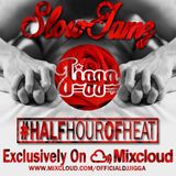 SLOW JAMZ #HALFHOUROFHEAT @OFFICIALDJJIGGA