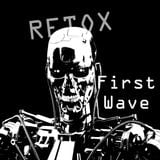 RETOX - FIRST WAVE