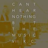 Can't Hear Nothing But The Music Vol. VII: Knowledgeable Cabbages