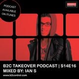B2C Takeover Podcast S14E16 - Mixed By: Ian S