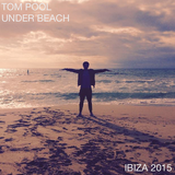 TOM POOL - UNDER BEACH - IBIZA 2015