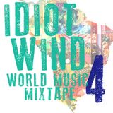 Idiot Wind World Music Mixtape #4