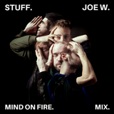 Joe W (Mind on Fire) STUFF. Mix