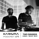 KARISMA PODCAST #129 - TWO DIGGERS