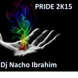 PRIDE 2K15 - DJ NACHO IBRAHIM